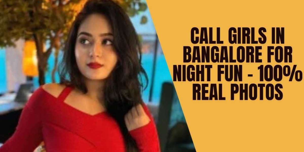 Call Girls in Bangalore for Night Fun – 100% Real Photos