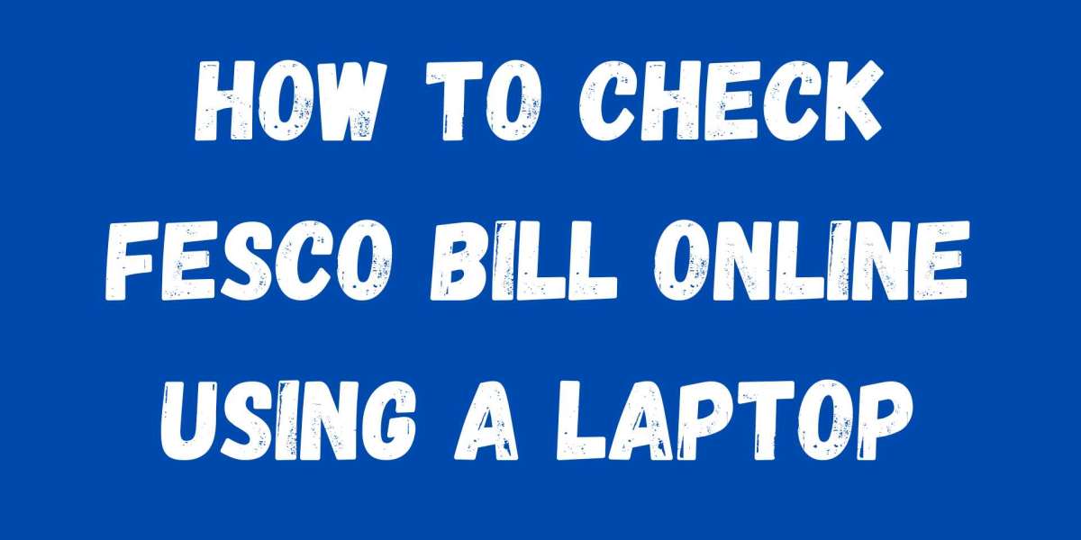How to Check FESCO Bill Online Using a Laptop