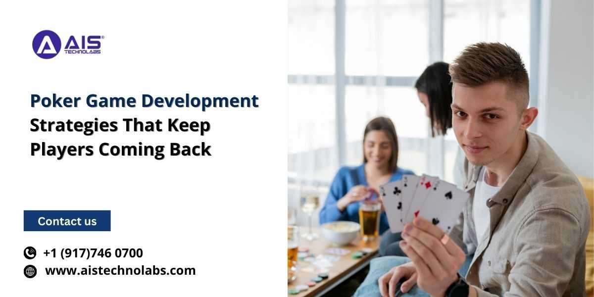 Poker Game Development Strategies That Keep Players Coming Back