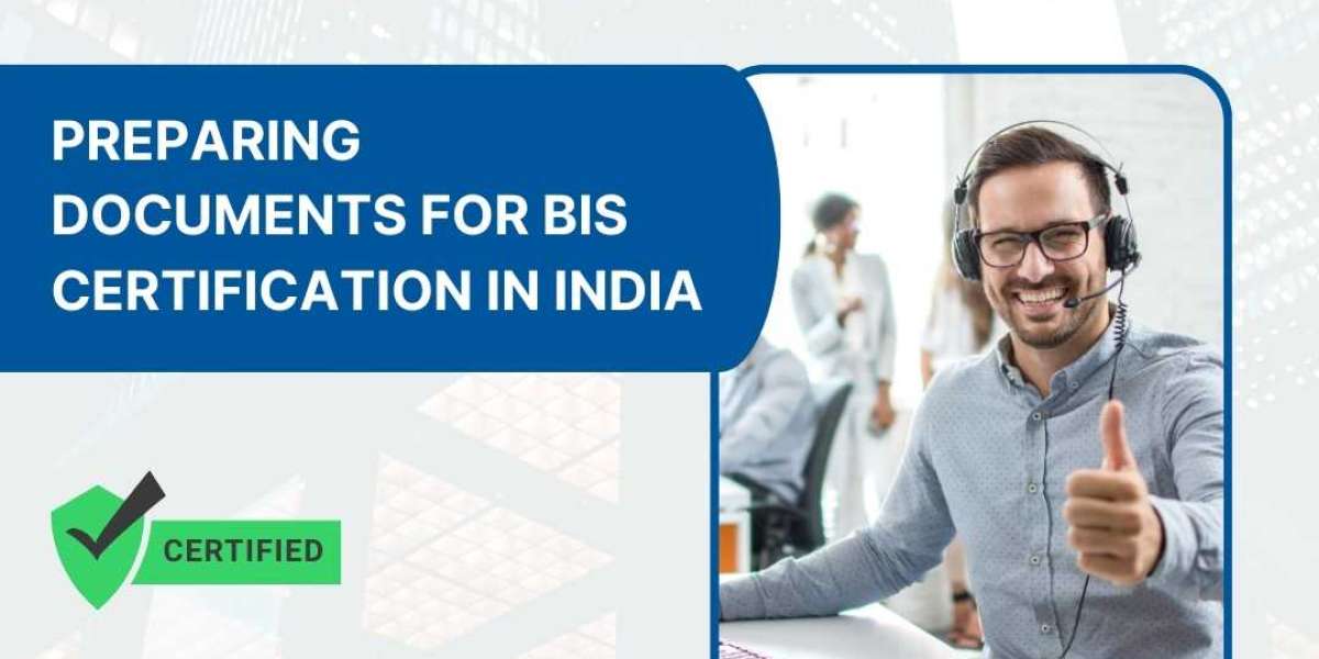 Step-by-Step Guide: Preparing Documents for BIS Certification in India