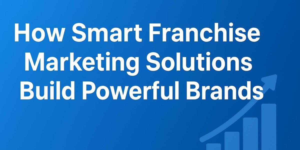 Unlocking Success: How Smart Franchise Marketing Solutions Build Powerful Brands