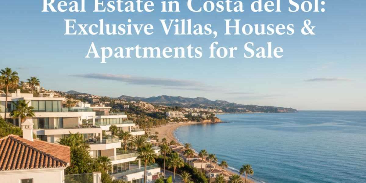 Real Estate in Costa del Sol: Exclusive Villas, Houses & Apartments for Sale