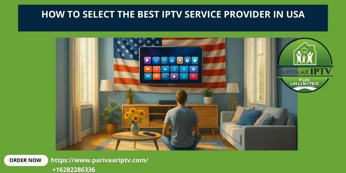 How to Select the Best IPTV Service Provider in USA