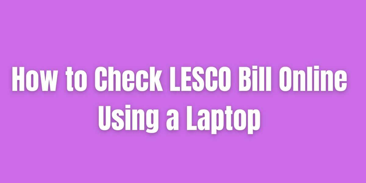 How to Check LESCO Bill Online Using a Laptop