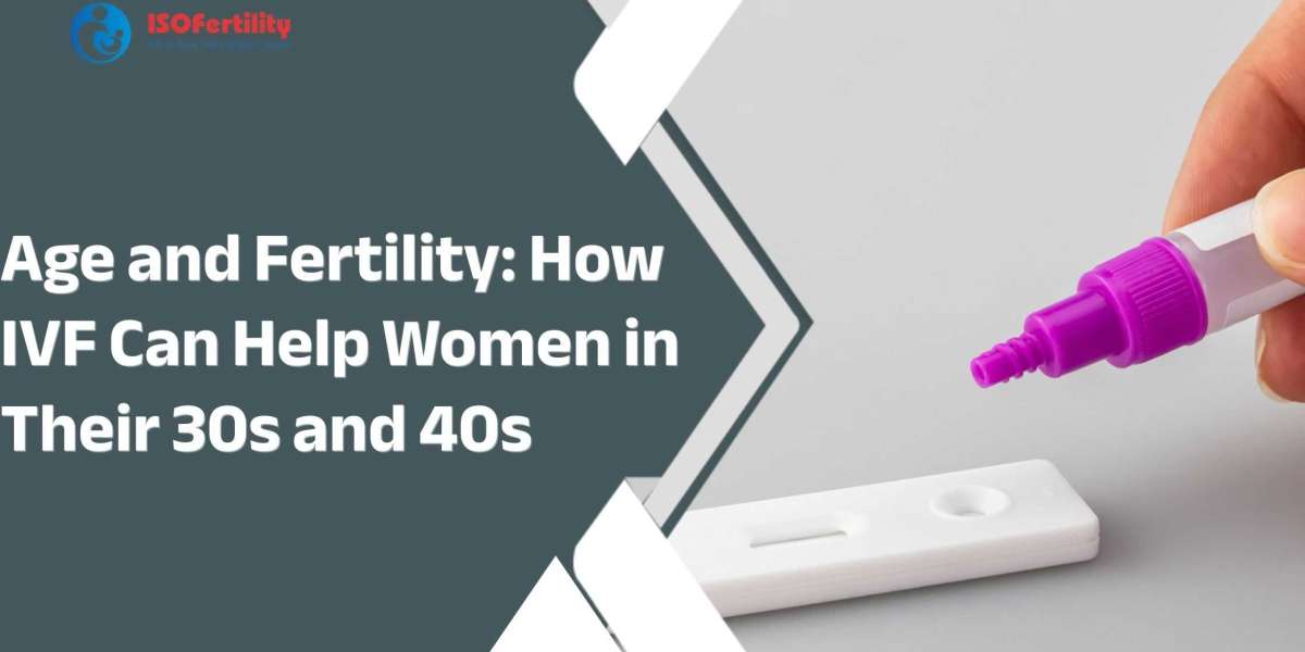 Age and Fertility: How IVF Can Help Women in Their 30s and 40s