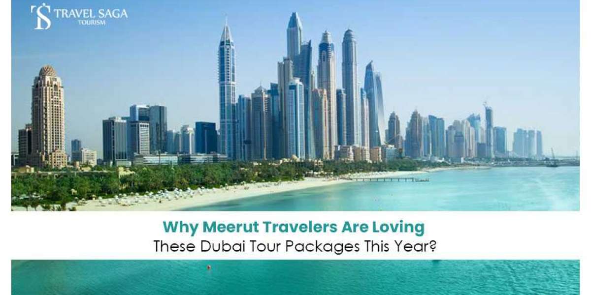 Why Meerut Travellers Are Loving These Dubai Tour Packages This Year?