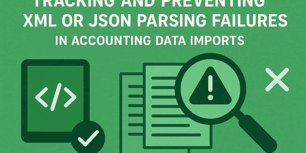 Tracking and Preventing XML or JSON Parsing Failures in Accounting Data Imports