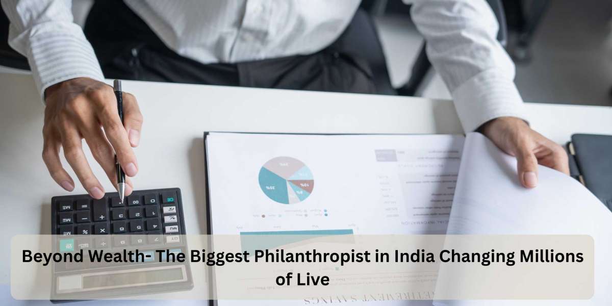 Beyond Wealth- The Biggest Philanthropist in India Changing Millions of Lives