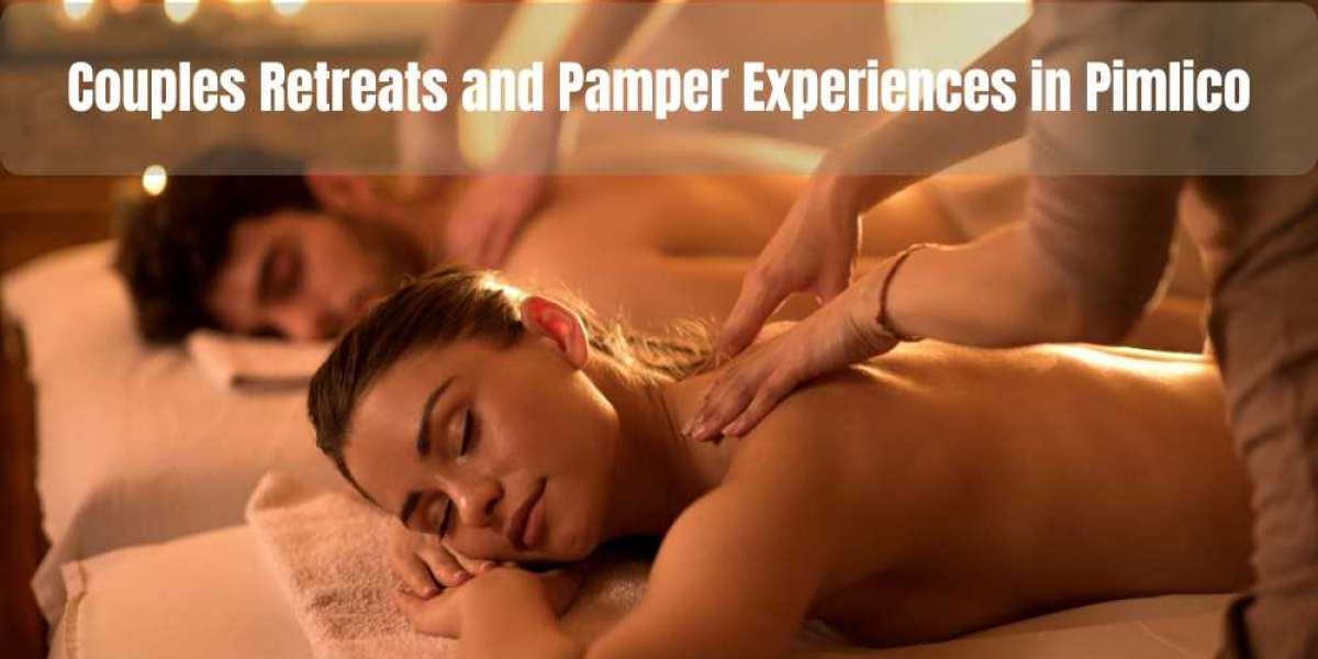Couples Retreats and Pamper Experiences in Pimlico