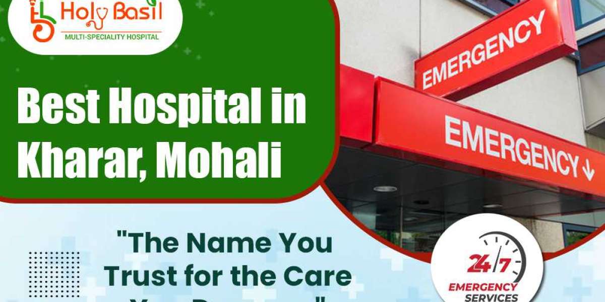 The Best Hospital in Kharar, Mohali for Comprehensive Healthcare