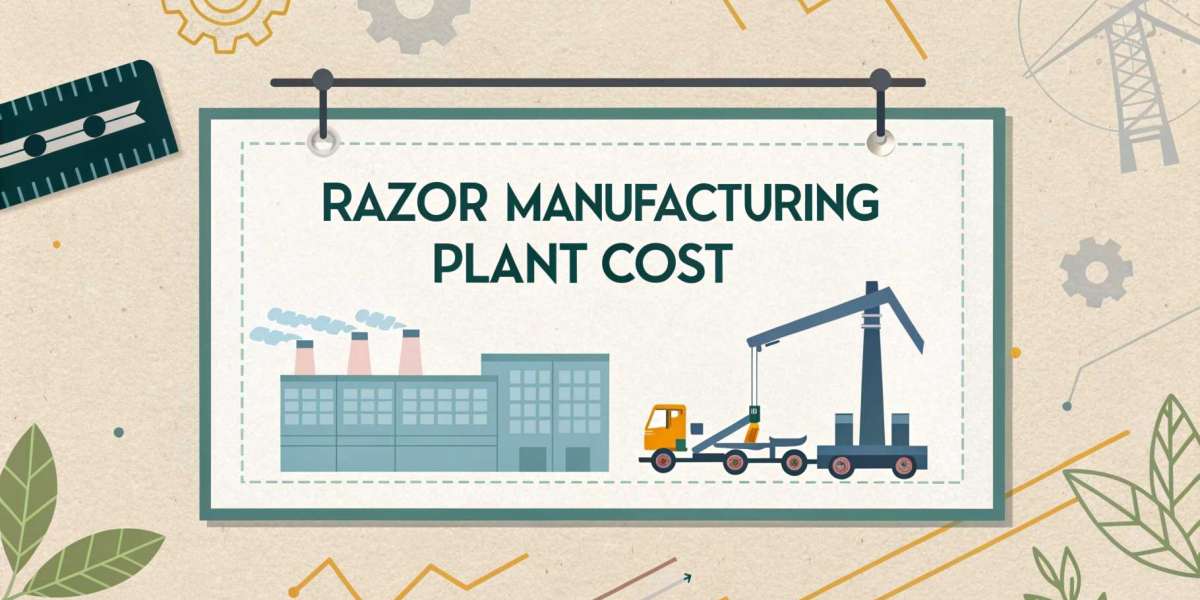 Razor Manufacturing Plant Cost & Setup Report 2026