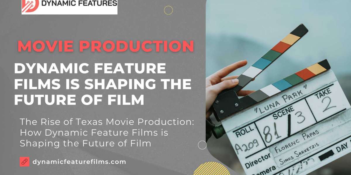 Film Production and Movie Production Company in Dallas: Dynamic Feature Films