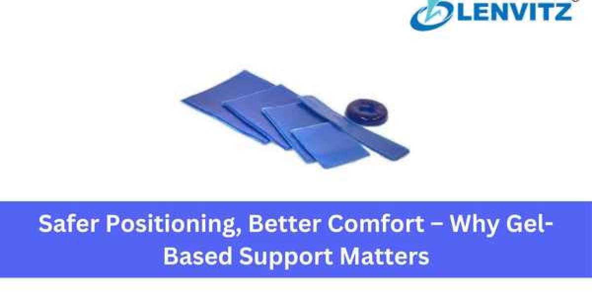 Safer Positioning, Better Comfort – Why Gel-Based Support Matters