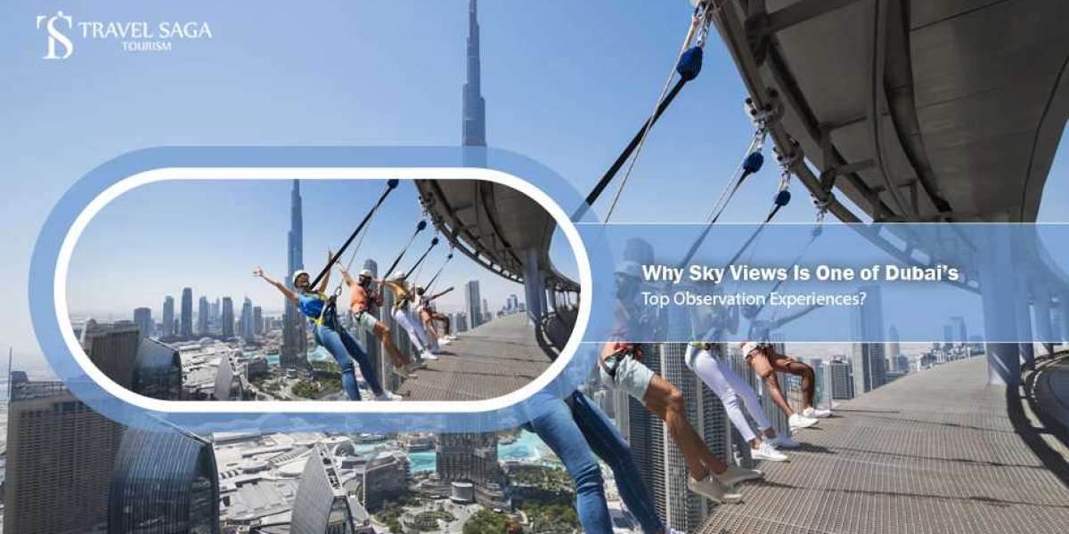 Why Sky Views Is One of Dubai’s Top Observation Experiences?