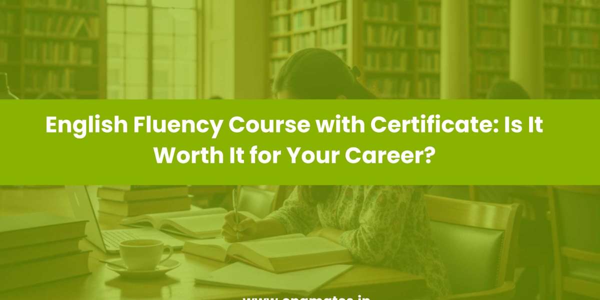 English Fluency Course with Certificate: Is It Worth It for Your Career?