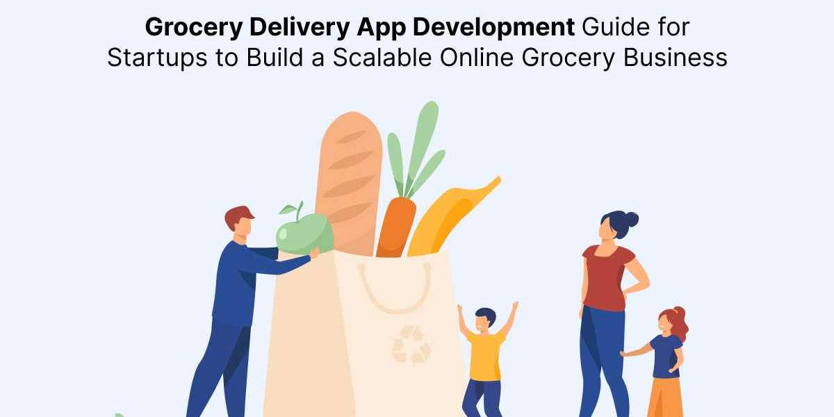 Grocery Delivery App Development Guide for Startups to Build a Scalable Online Grocery Business