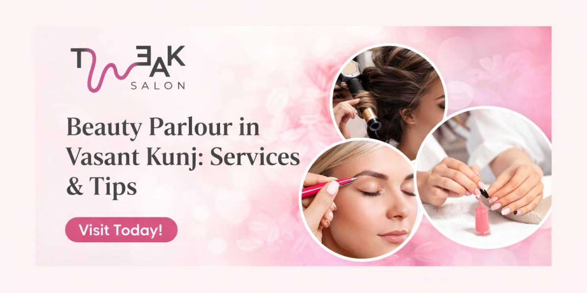 Beauty Parlour in Vasant Kunj: Services & Tips