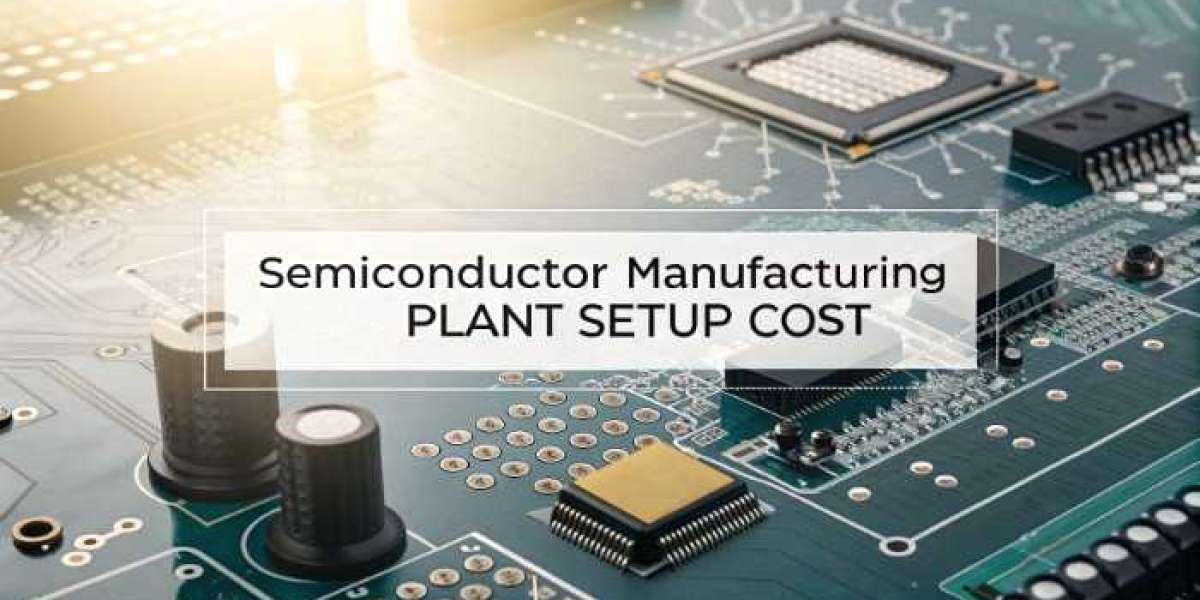 Semiconductor Manufacturing Plant Cost 2026: Feasibility Study, Unit Setup, and Profitability Insights