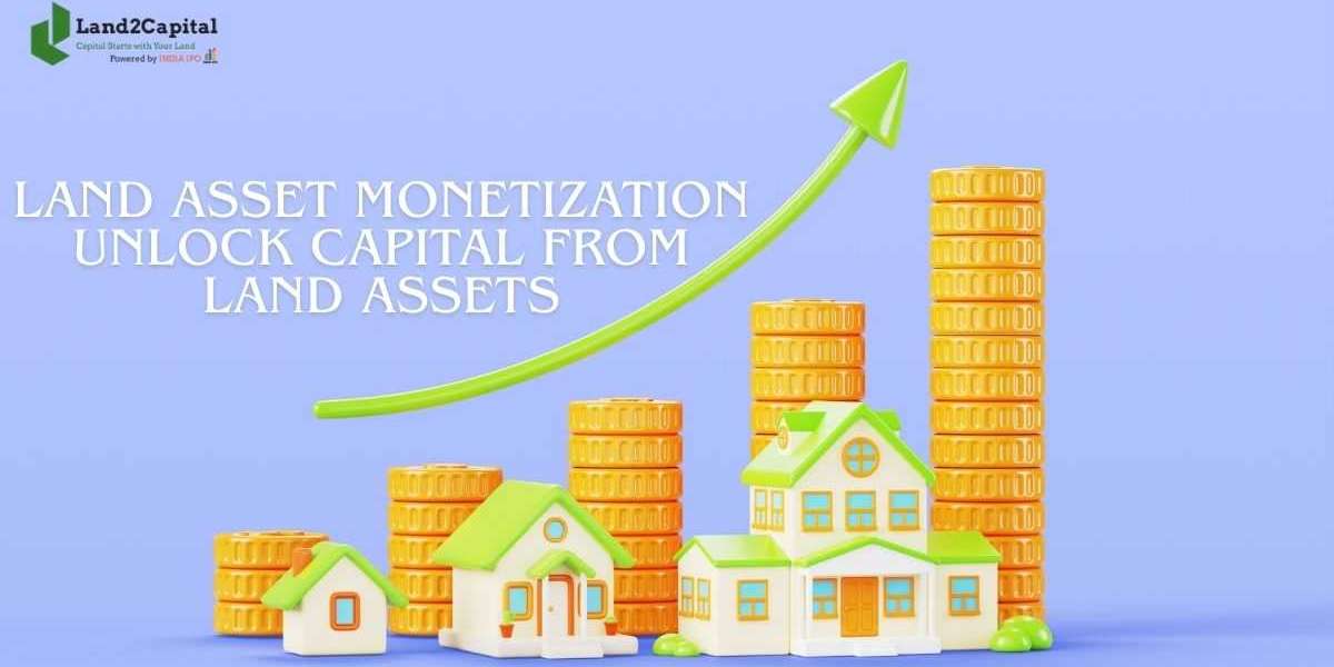 Land Asset Monetization | Unlock Capital from Land Assets