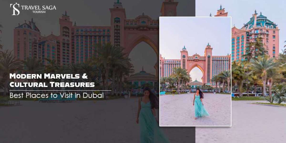 Modern Marvels & Cultural Treasures: Best Places to Visit in Dubai