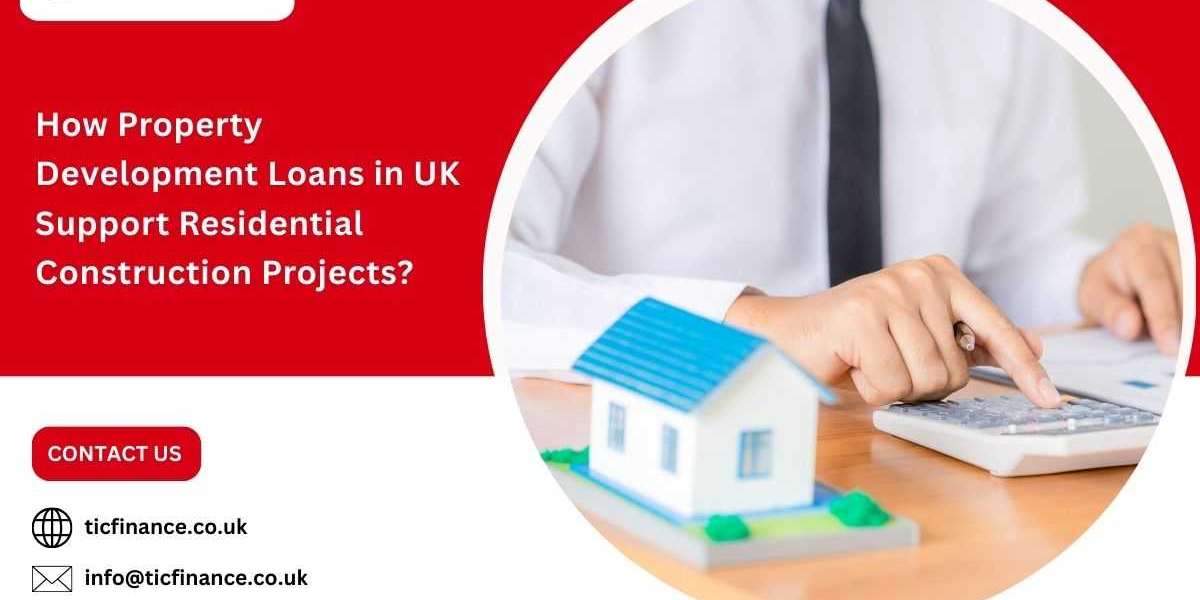 How Property Development Loans in UK Support Residential Construction Projects?