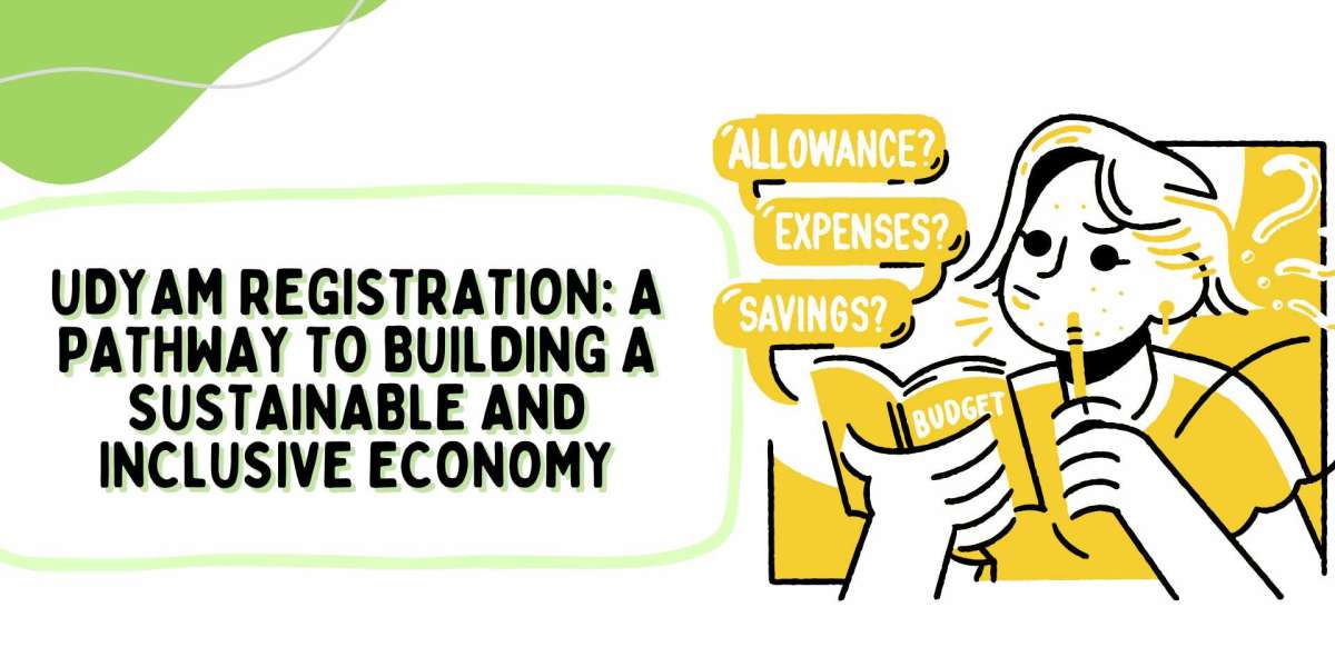 Udyam Registration: A Pathway to Building a Sustainable and Inclusive Economy