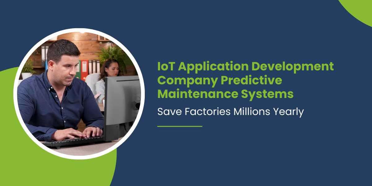 IoT Application Development Company Predictive Maintenance Systems Save Factories Millions Yearly