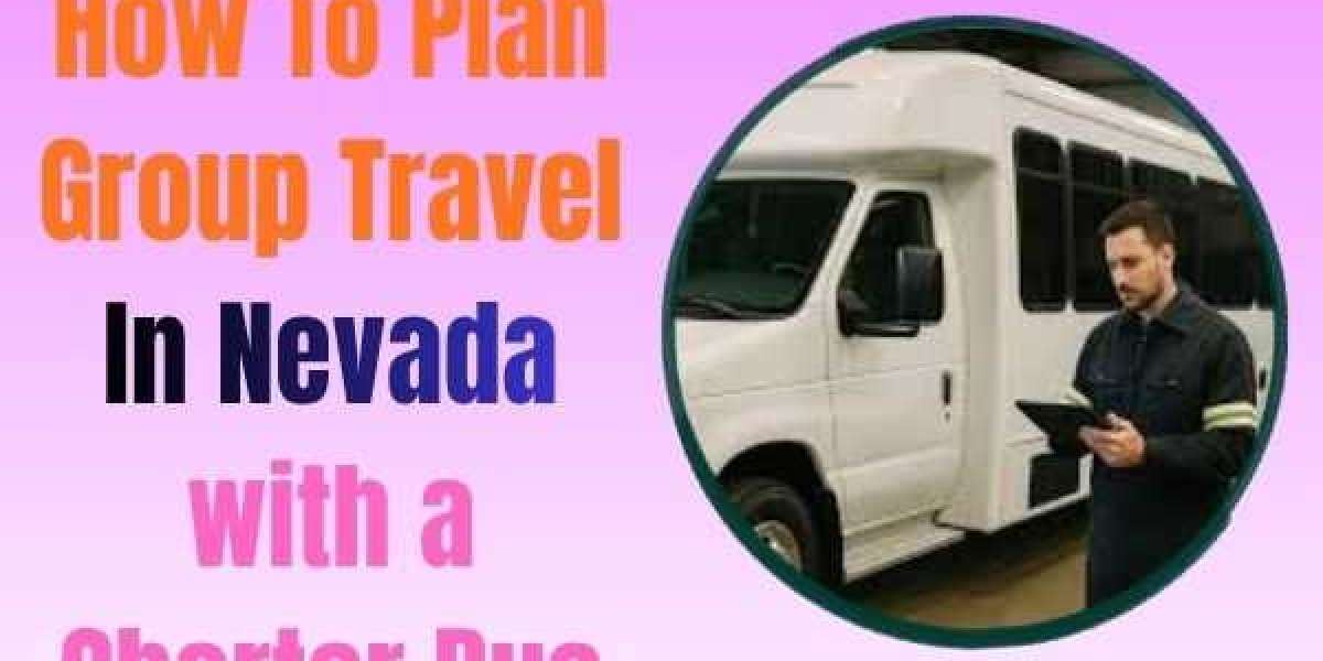 How To Plan Group Travel In Nevada with a Charter Bus