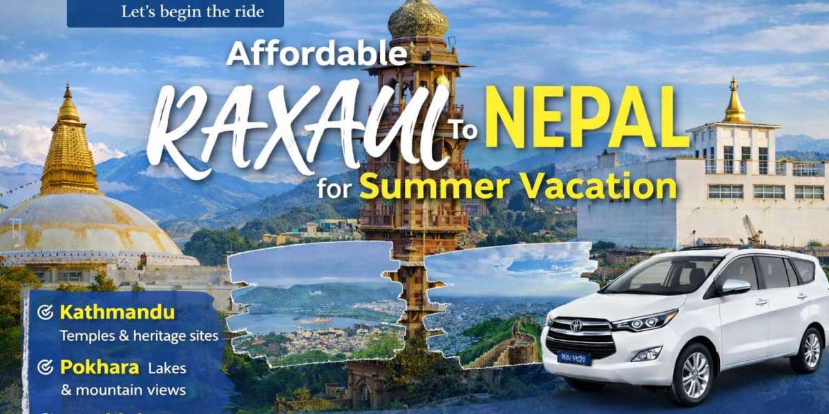 Affordable Raxaul to Nepal Tour Package for Summer Vacation