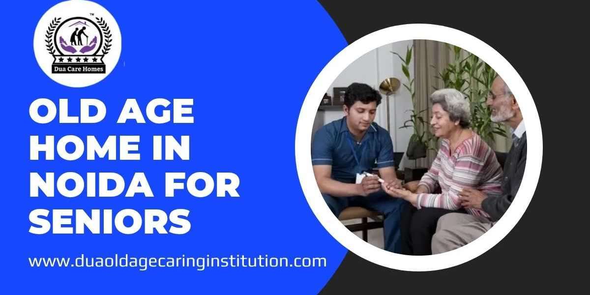 Why an Old Age Home in Noida Is Ideal for Senior Citizens Today