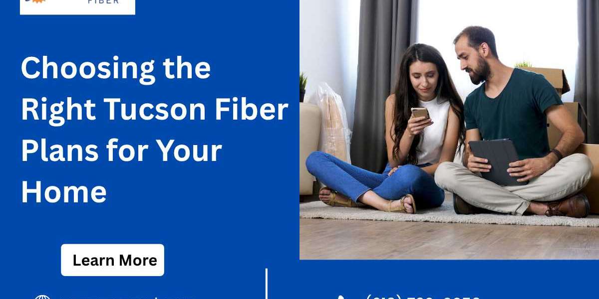 Choosing the Right Tucson Fiber Plans for Your Home