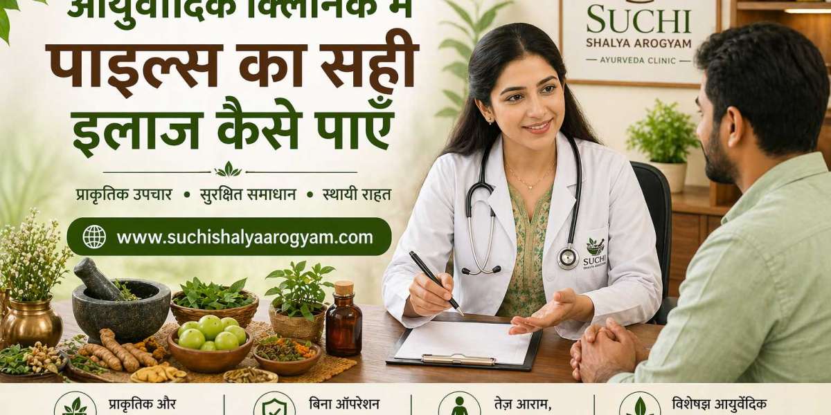 आयुर्वेदिक क्लिनिक में पाइल्स का सही इलाज कैसे पाएँ