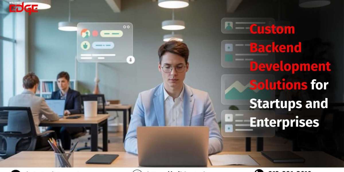 Custom Backend Development Solutions for Startups and Enterprises