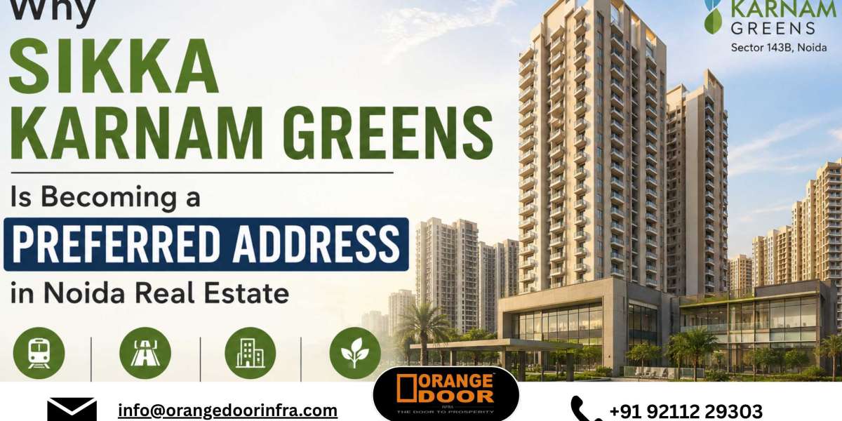 Why Sikka Karnam Greens Is Becoming a Preferred Address in Noida Real Estate