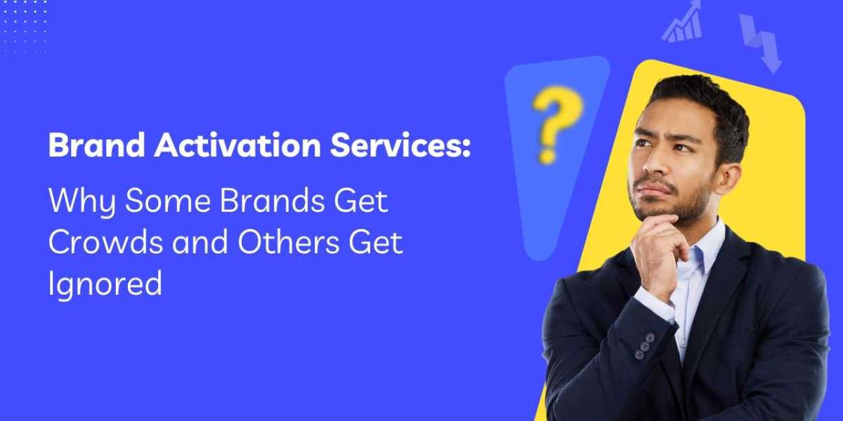 Brand Activation Services: Why Some Brands Get Crowds and Others Get Ignored