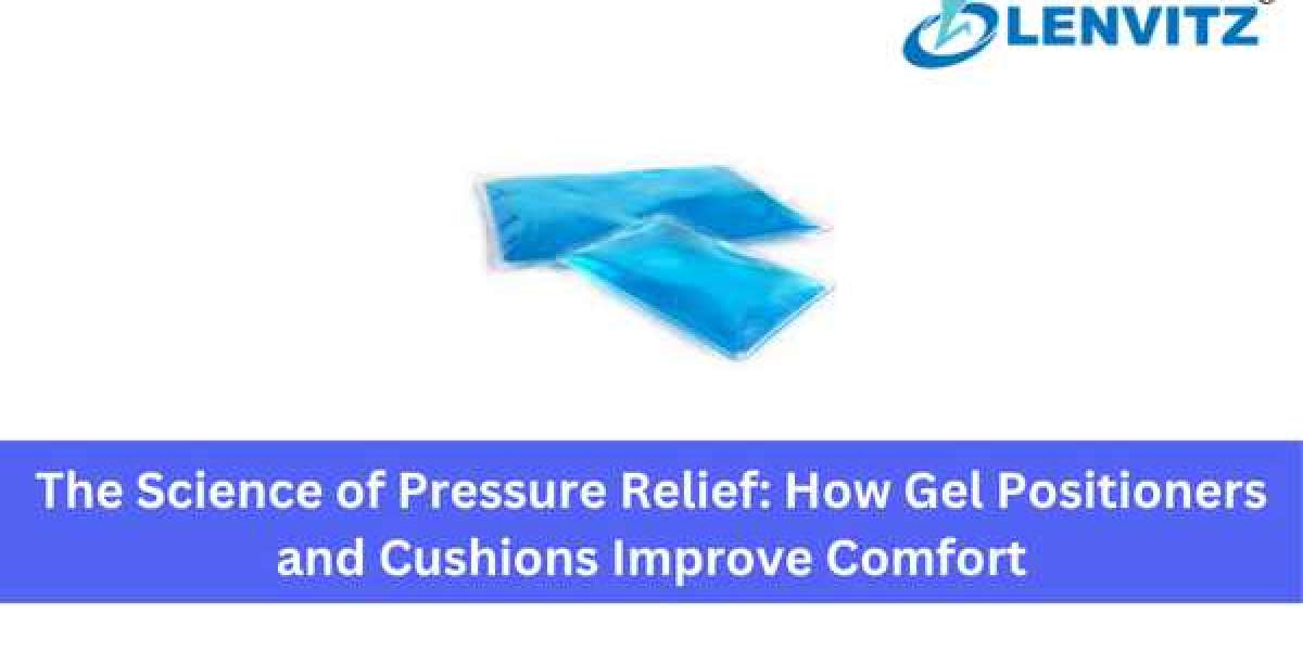 The Science of Pressure Relief: How Gel Positioners and Cushions Improve Comfort