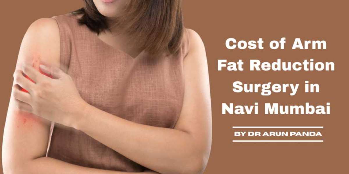 From Loose Skin to Sculpted Arms: The Truth About the Cost of Arm Fat Reduction Surgery in Navi Mumbai