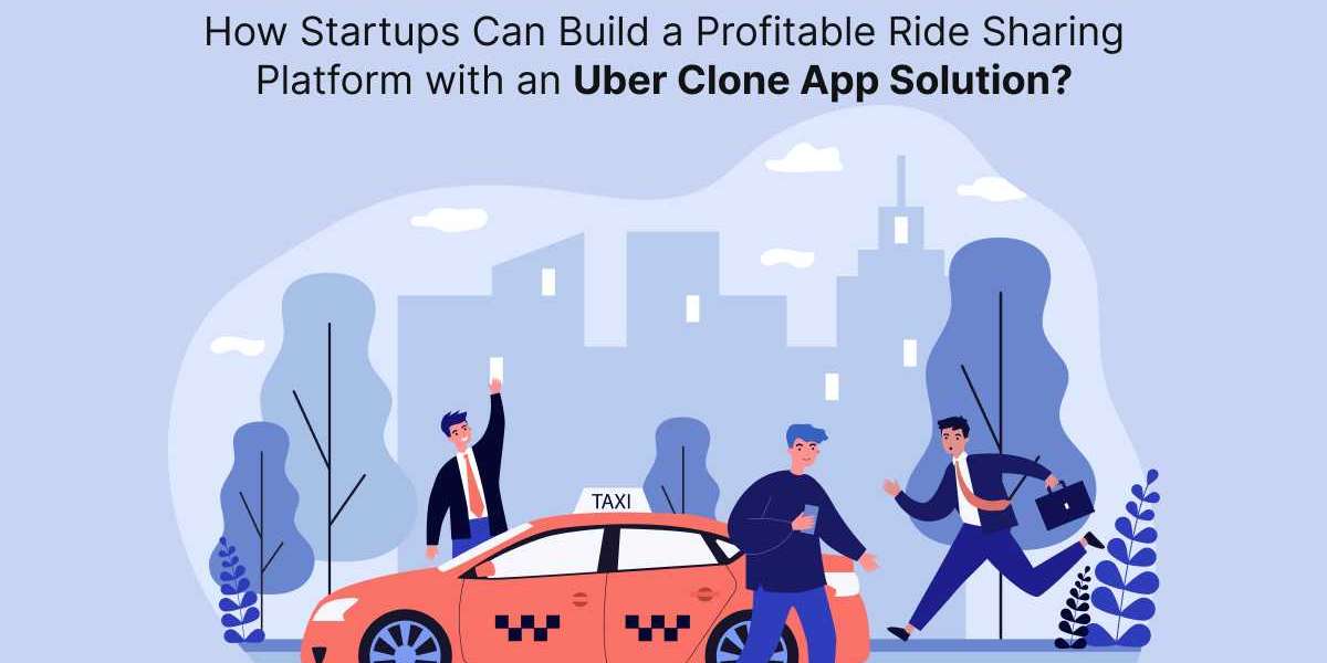 How Startups Can Build a Profitable Ride Sharing Platform with an Uber Clone App Solution?