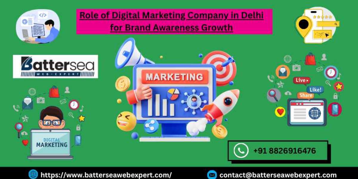 Role of Digital Marketing Company in Delhi for Brand Awareness Growth